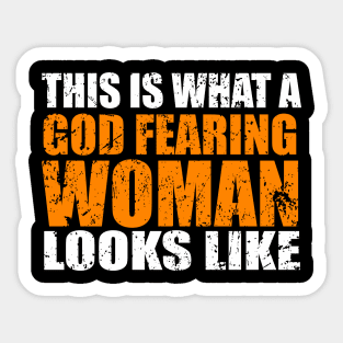 This Is What A God Fearing Woman Look Like Sticker